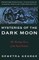 Mysteries of the Dark Moon