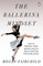 The Ballerina Mindset