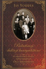 Paskutinioji didžioji kunigaikštienė. Jos imperatoriškoji didenybė Olga Aleksandrovna