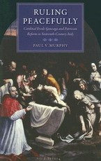 Ruling Peacefully Cardinal Ercole Gonzaga and Patrician Reform in Sixteenth-Century Italy