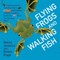 Flying Frogs and Walking Fish