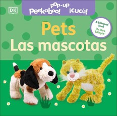 Bilingual Pop-Up Peekaboo! Pets / Las Mascotas
