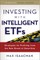 Investing with Intelligent Etfs: Strategies for Profiting from the New Breed of Securities
