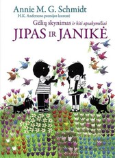 Jipas ir Janikė. Gėlių skynimas ir kiti apsakymėliai
