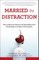 Married to Distraction