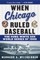 When Chicago Ruled Baseball