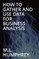 How To Gather And Use Data For Business Analysis