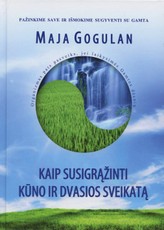 Kaip susigrąžinti kūno ir dvasios sveikatą