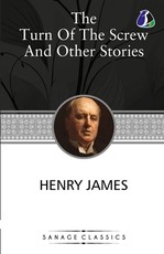 "The Turn of the Screw and Other Stories (The Turn of the Screw, Washington Square, Madame De Mauves, The Romance of Certain Old Clothes & The Ghostly Rental)"