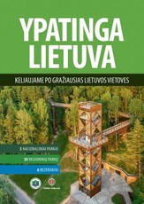 Ypatinga Lietuva. Keliaujame po gražiausias Lietuvos vietoves