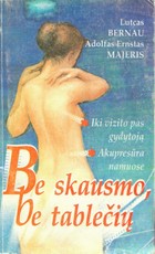 Be skausmo, be tablečių