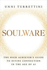 Soulware: The High Achiever's Guide to Divine Connection in the Age of AI