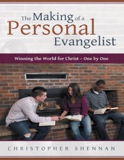 The Making of a Personal Evangelist: Winning the World for Christ - One By One