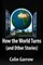 How the World Turns (and Other Stories)