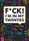 F*ck! I'm in My Twenties