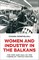 Women and Industry in the Balkans