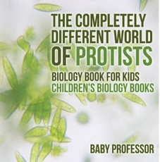 The Completely Different World of Protists - Biology Book for Kids | Children's Biology Books