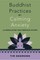 Buddhist Practices for Calming Anxiety and Regulating Your Nervous System