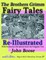 The Brothers Grimm Fairy Tales Re-Illustrated