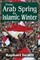 From Arab Spring to Islamic Winter