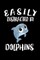 Easily Distracted By Dolphins