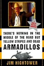 There's Nothing in the Middle of the Road But Yellow Stripes and Dead Armadillos
