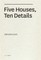 Five Houses, Ten Details