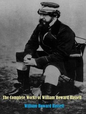 The Complete Works of Sir William Howard Russell