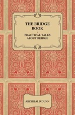 The Bridge Book - Practical Talks about Bridge