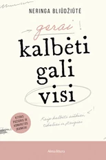 Gerai kalbėti gali visi. Kaip kalbėti aiškiai, tiksliai ir įtaigiai