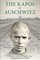 The Kapos of Auschwitz