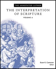The Annotated Luther: The Interpretation of Scripture