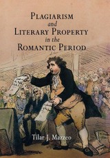 Plagiarism and Literary Property in the Romantic Period