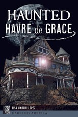 Haunted Havre de Grace