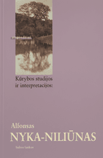 Kūrybos studijos ir interpretacijos: Alfonsas Nyka-Niliūnas