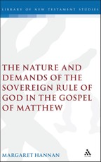 The Nature and Demands of the Sovereign Rule of God in the Gospel of Matthew
