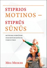 Stiprios motinos – stiprūs sūnūs: pamokos motinoms, norinčioms užauginti mylinčius ir tvirtus vyrus