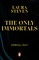 The Only Immortals
