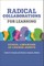 Radical Collaborations for Learning