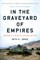 In the Graveyard of Empires