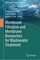 Membrane Filtration and Membrane Bioreactors for Wastewater Treatment