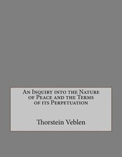 An Inquiry Into the Nature of Peace and the Terms of Its Perpetuation