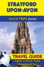 Stratford-upon-Avon Travel Guide (Quick Trips Series)