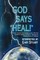 God Says, "Heal!"