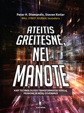 Ateitis yra greitesnė, nei manote: kaip technologijos transformuoja verslą, pramonę ir mūsų gyvenimus