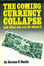 Coming Currency Collapse and what you can do about it