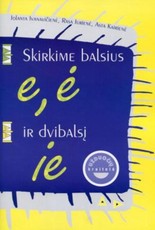 Skirkime balsius e, ė ir dvibalsį ie Skirkime balsius e, ė ir dvibalsį ie
