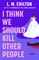 I Think We Should Kill Other People