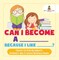 Can I Become A _____ Because I Like _____? | Careers for Kids By Subjects | Children's Jobs & Careers Reference Books