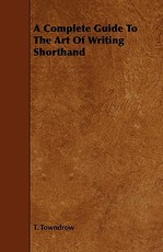 A Complete Guide to the Art of Writing Shorthand